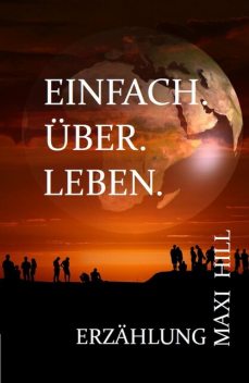 EINFACH. ÜBER. LEBEN, Maxi Hill