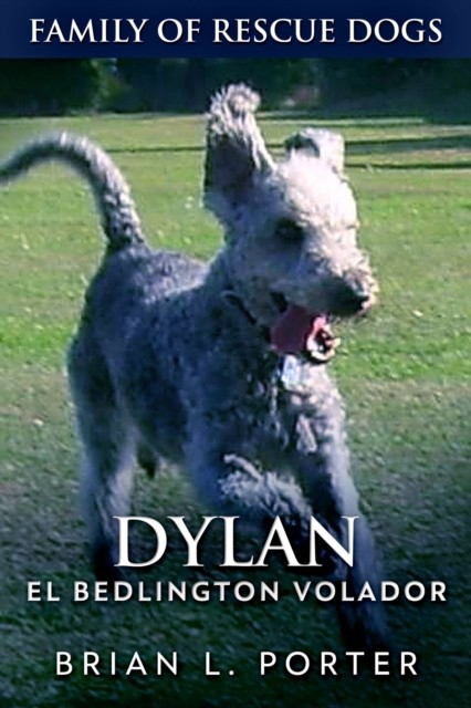 Dylan – El Bedlington Volador, Brian L. Porter