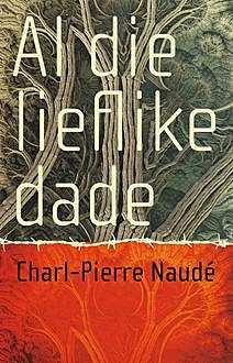 Al die lieflike dade, Charl-Pierre Naudé