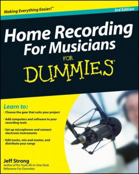 Home Recording For Musicians For Dummies, Jeff Strong