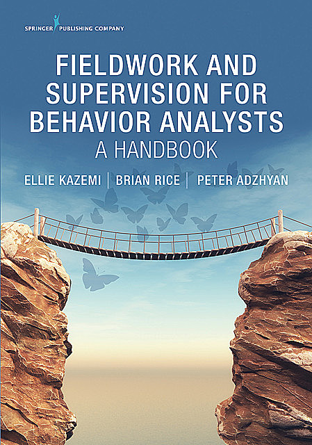 Fieldwork and Supervision for Behavior Analysts, BCBA, PsyD, BCBA-D, Brian Rice, MA, Ellie Kazemi, LEP, Peter Adzhyan