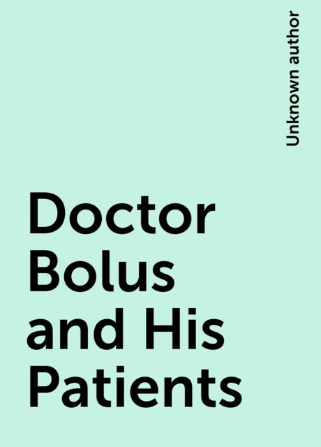 Doctor Bolus and His Patients, 