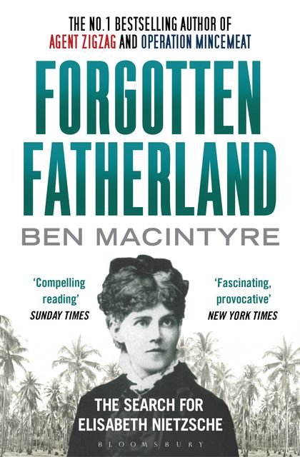 Forgotten Fatherland, Ben Macintyre