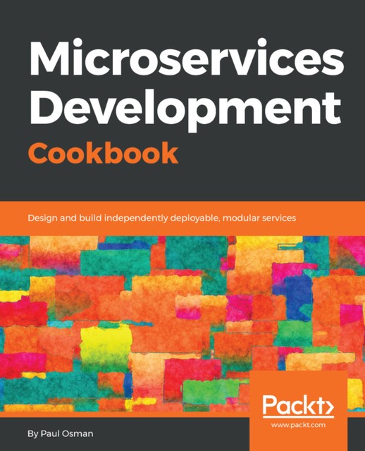 Microservices Development Cookbook, Paul Osman