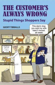 The Customer's Always Wrong, Geoff Tibballs
