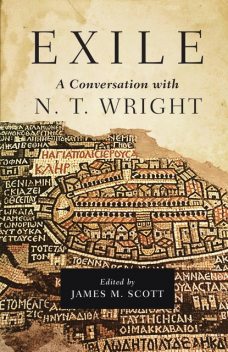 Exile: A Conversation with N. T. Wright, N.T.Wright