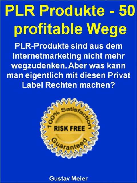 PLR Produkte - 50 profitable Wege, Gustav Meier