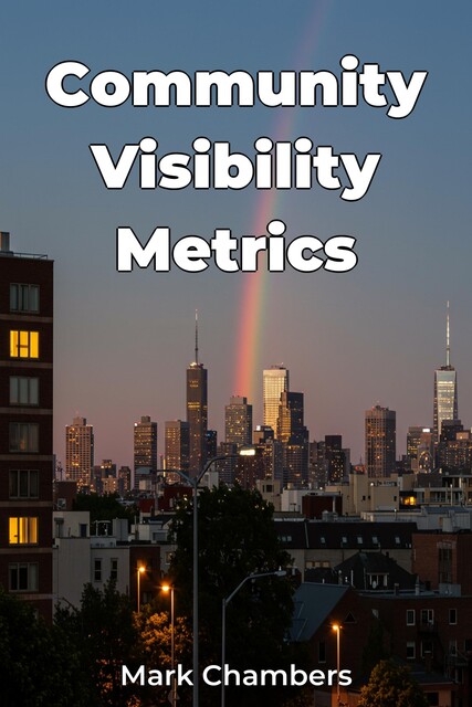 Community Visibility Metrics, Mark Chambers
