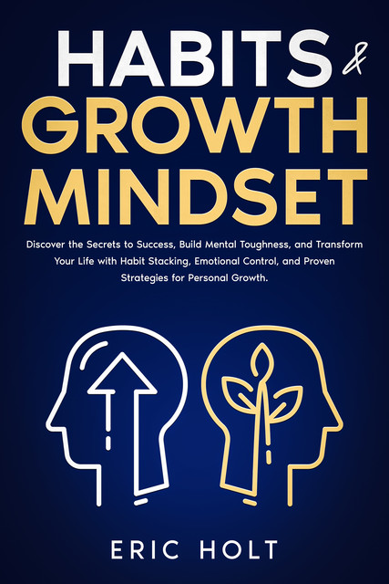 Habits & Growth Mindset, Eric Holt