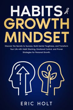Habits & Growth Mindset, Eric Holt