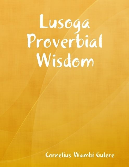 Lusoga Proverbial Wisdom, Cornelius Wambi Gulere