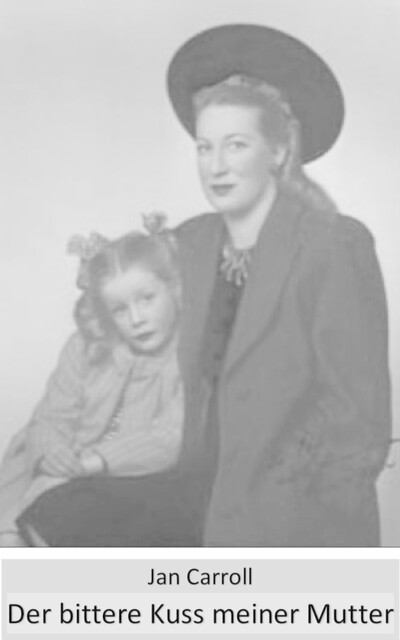 Der bittere Kuss meiner Mutter, Jan Carroll