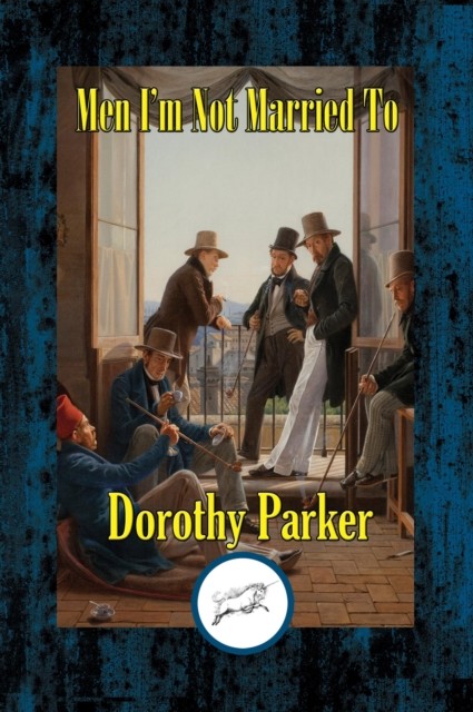 Men I'm Not Married To, Dorothy Parker