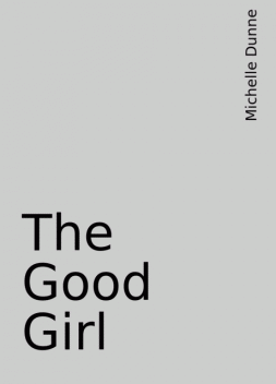 The Good Girl, Michelle Dunne