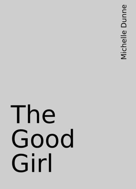 The Good Girl, Michelle Dunne