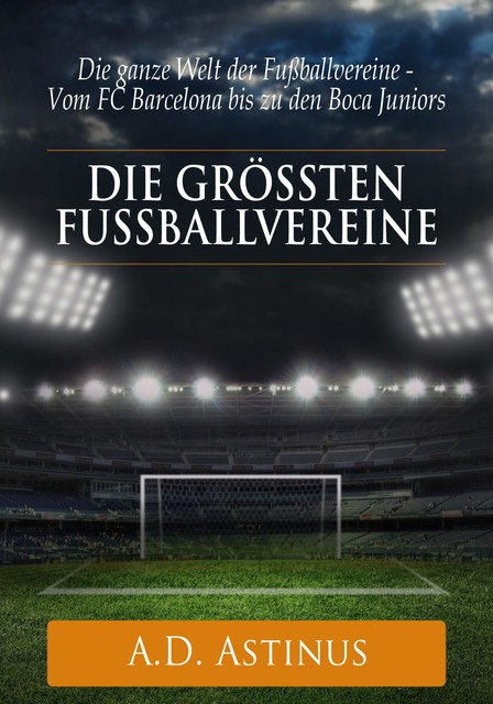 Die neun größten Fußballvereine der Welt, A.D. Astinus