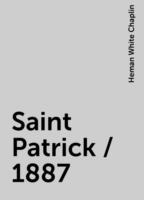 Saint Patrick / 1887, Heman White Chaplin