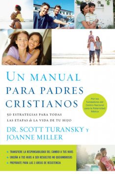 Un manual para padres cristianos, Scott Turansky, Joanne Miller RN