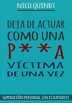 Deja de actuar como una p**a víctima de una vez, Nico Quindt