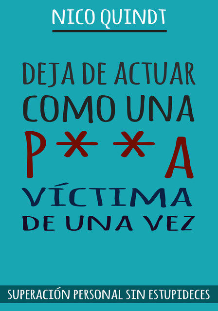 Deja de actuar como una p**a víctima de una vez, Nico Quindt