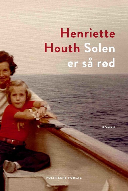 Solen er så rød, Henriette Houth