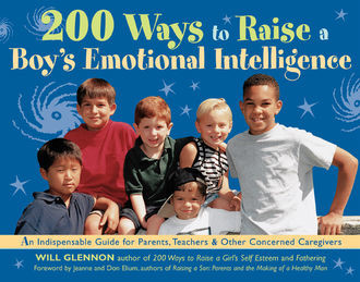 200 Ways to Raise a Boy's Emotional Intelligence, Will Glennon