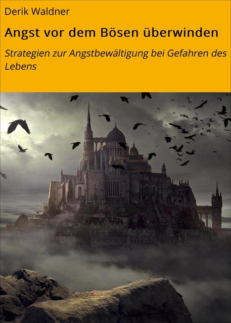 Angst vor dem Bösen überwinden, Derik Waldner