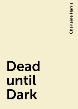 Dead until Dark, Charlaine Harris