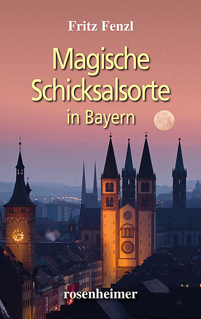 Magische Schicksalsorte in Bayern, Fritz Fenzl