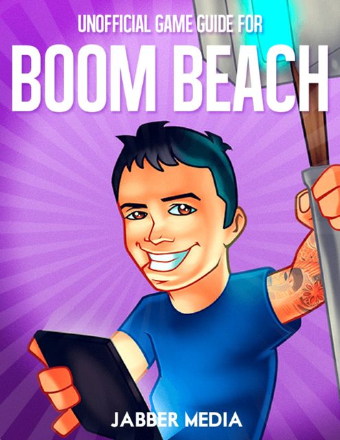 Unofficial Game Guide for Boom Beach, Jabber Media