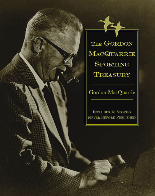 The Gordon MacQuarrie Sporting Treasury, Gordon MacQuarrie