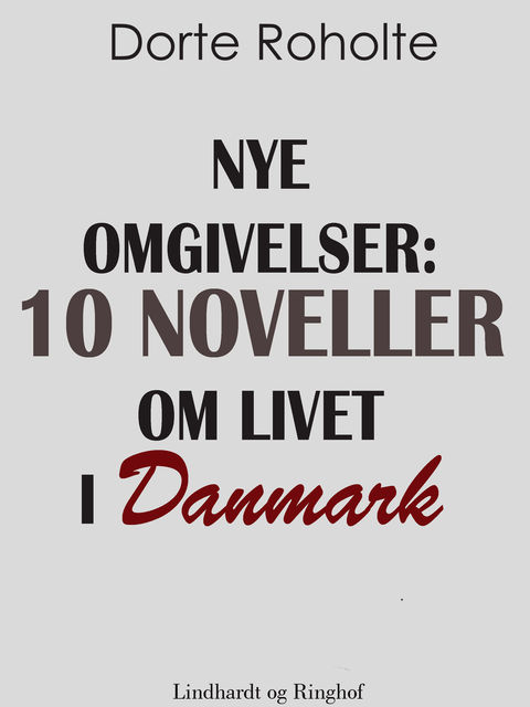 Nye omgivelser : 10 noveller om livet i Danmark, Dorte Roholte