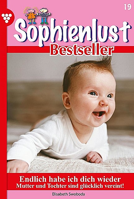 Sophienlust Bestseller 19 – Familienroman, Elisabeth Swoboda