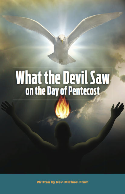 What the Devil Saw On the Day of Pentecost, Michael Inc. Fram
