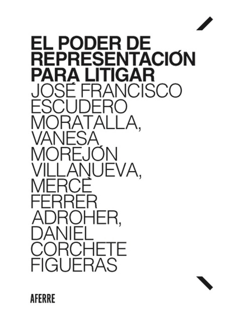 El poder de representación para litigar, José Francisco Escudero Moratalla, Mercè Ferrer Adroher, Daniel Corchete Figueras, Vanesa Morejón Villanueva