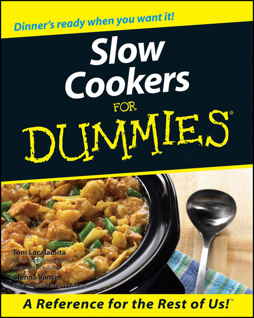 Slow Cookers For Dummies, Tom Lacalamita, Glenna Vance