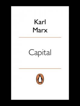Capital: A Critique of Political Economy (Das Kapital series Book 1), 