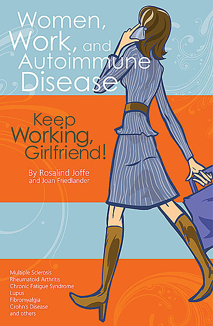 Women, Work, and Autoimmune Disease, MEd, Joan Friedlander, Rosalind Joffe