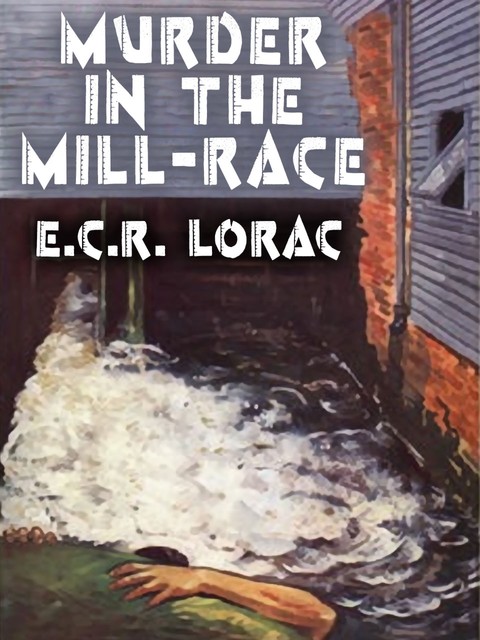 Murder in the Mill-Race, E.C.R.Lorac