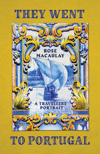 They Went to Portugal, Rose Macaulay