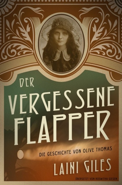 Der vergessene Flapper. Die Geschichte von Olive Thomas, Laini Giles