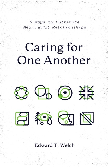 Caring for One Another, Edward T. Welch