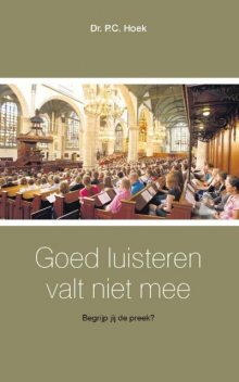 Goed luisteren valt niet mee, P.C. Hoek
