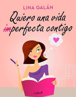 Quiero una vida (im)perfecta contigo (Volumen independiente) (Spanish Edition), Lina Galán