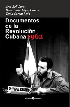 Documentos de la Revolución Cubana 1962, Delia Luisa López, José L Bell, Tania Caram