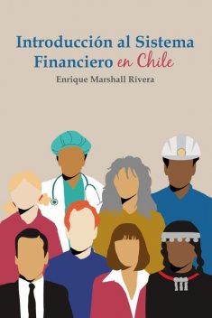 Introducción al Sistema Financiero en Chile, Enrique Marshall Rivera