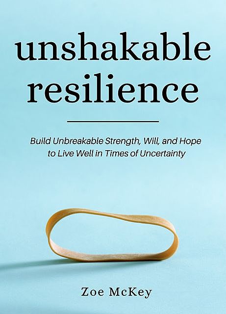 Unshakable Resilience, Zoe McKey