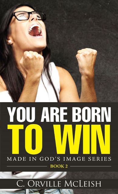 You Are Born To Win, C. Orville McLeish