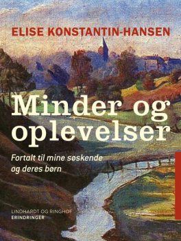 Minder og oplevelser, Elise Konstantin Hansen
