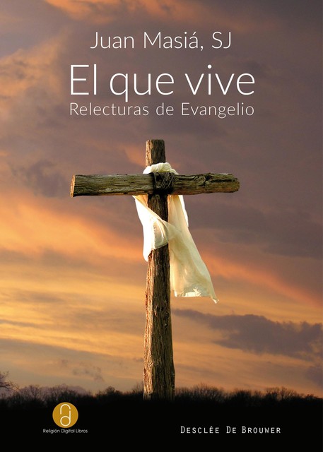 El que vive. Relecturas de evangelio, Juan Masiá Clavel